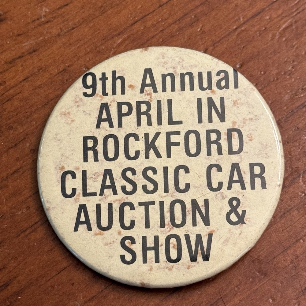 April In Rockford Classic Car Auction Show VTG‎ Pinback Button Pin Round Circle